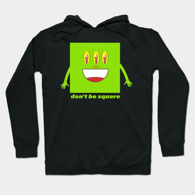 Don't be square Hoodie by hsf